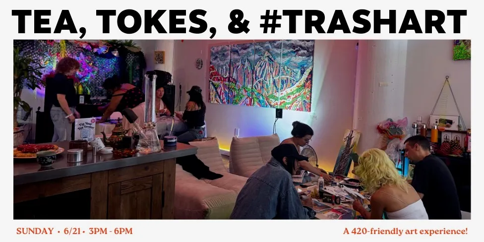 Tea, Tokes, & #trashART 6 event flyer