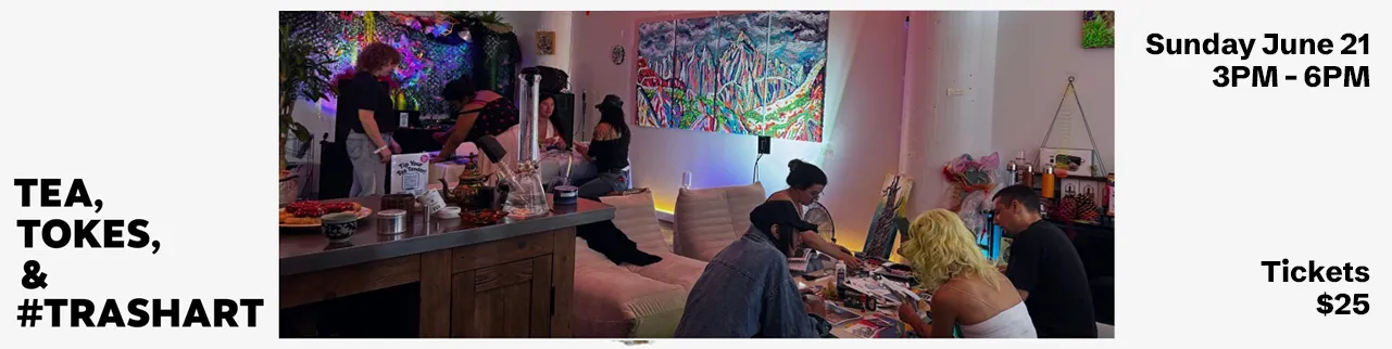 Tea, Tokes, & #trashART 6